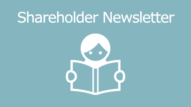 The Shareholder Newsletter is now available.